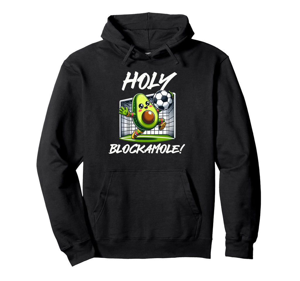 Funny Soccer Goalie Holy Blockamole Hoodie - Novelty Apparel Men Women - T-Shirt, Sweatshirt, Hoodie