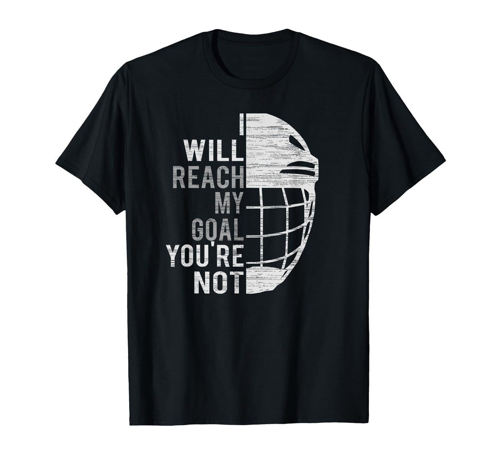 I Will Reach My Goal Funny Goalie Ice T-Shirt - Trendy Graphic Men Women - T-Shirt, Sweatshirt, Hoodie