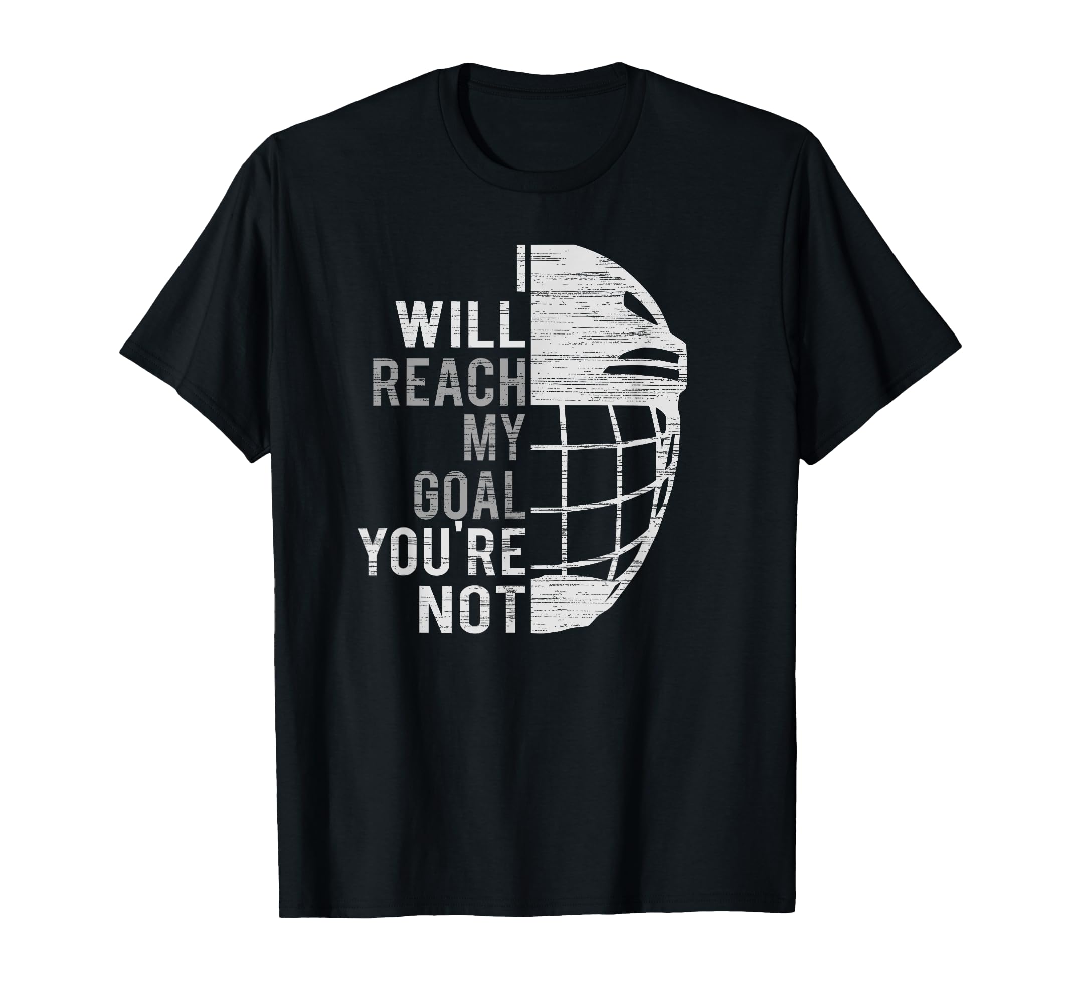 I Will Reach My Goal Funny Goalie Ice T-Shirt - Trendy Graphic Men Women - T-Shirt, Sweatshirt, Hoodie