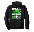 Uncle Birthday Soccer Sport Matching Family Hoodie - Graphic Print Unisex - T-Shirt, Sweatshirt, Hoodie