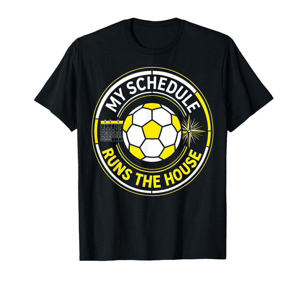 My Schedule Runs House Soccer Mom T-Shirt - Graphic Print Unisex - T-Shirt, Sweatshirt, Hoodie