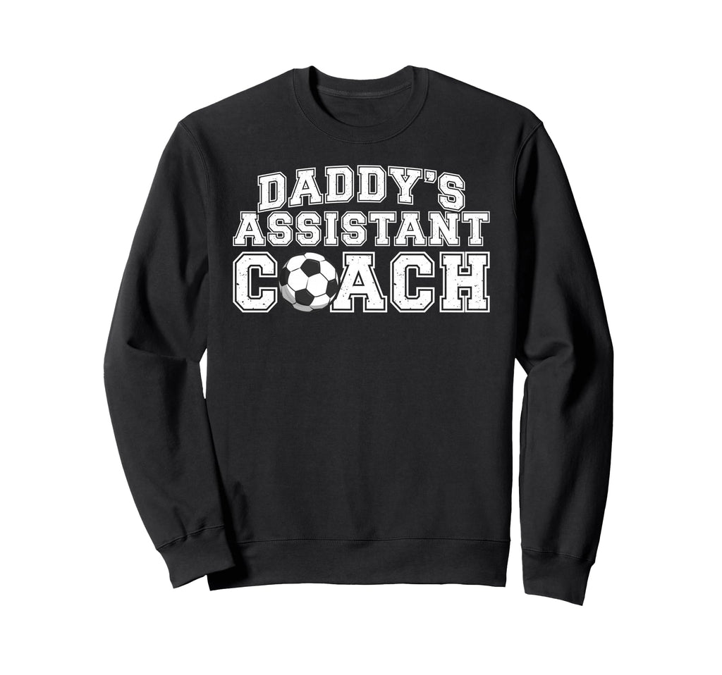 Daddys Assistant Coach Soccer Sweatshirt - Graphic Print for Adults - T-Shirt, Sweatshirt, Hoodie