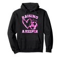 Raising Keeper Goalie Soccer Hoodie - Casual Everyday Wear Men Women - T-Shirt, Sweatshirt, Hoodie
