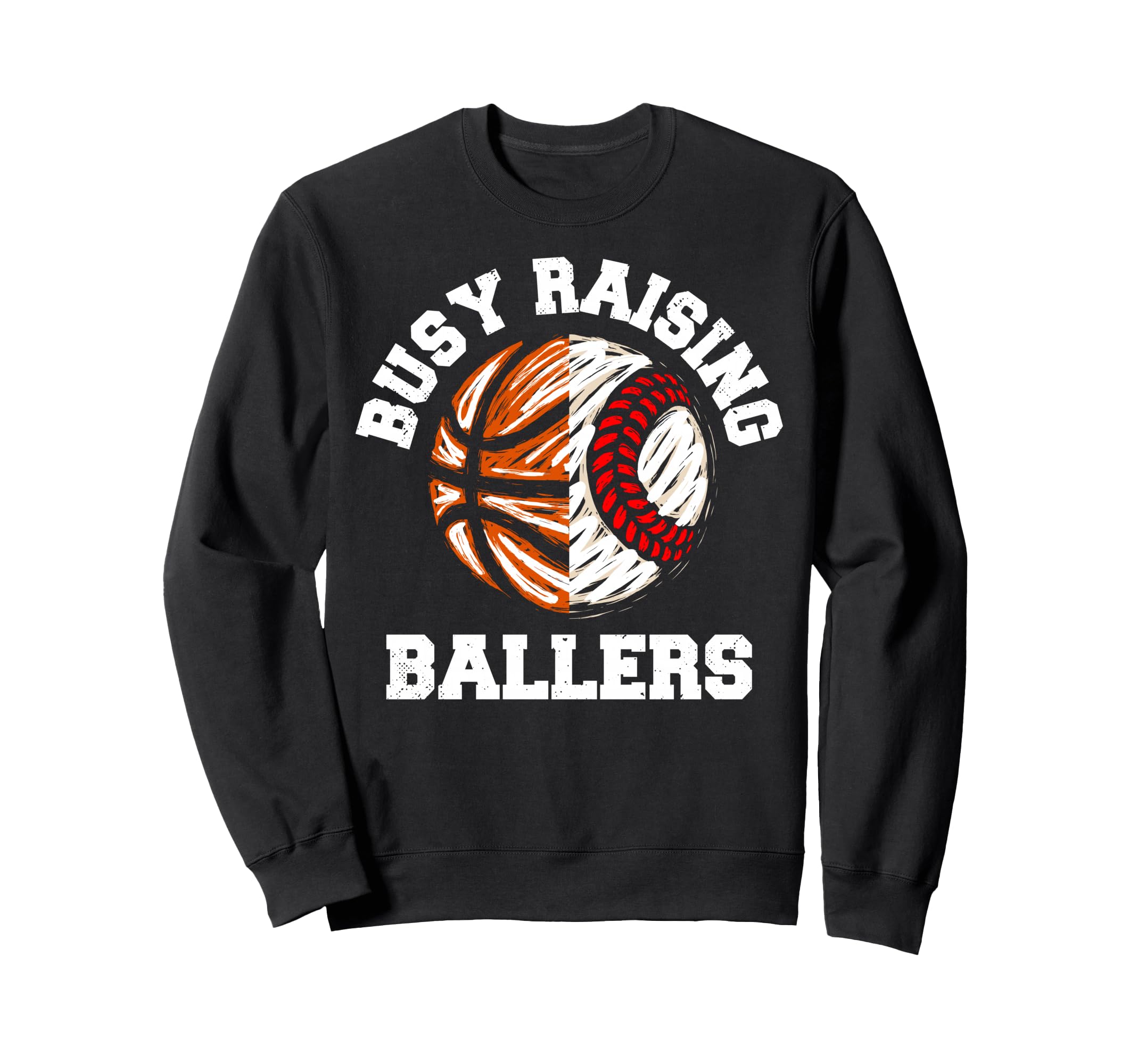 Busy Raising Ballers Funny Sweatshirt - Casual Everyday Wear Men Women - T-Shirt, Sweatshirt, Hoodie
