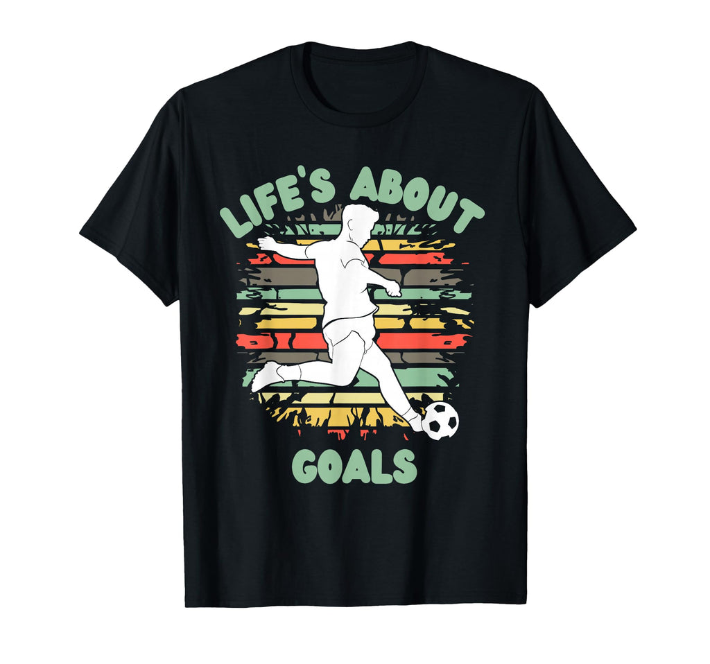 Lifes About Goals Funny Soccer Football T-Shirt - Streetwear Style Unisex - T-Shirt, Sweatshirt, Hoodie