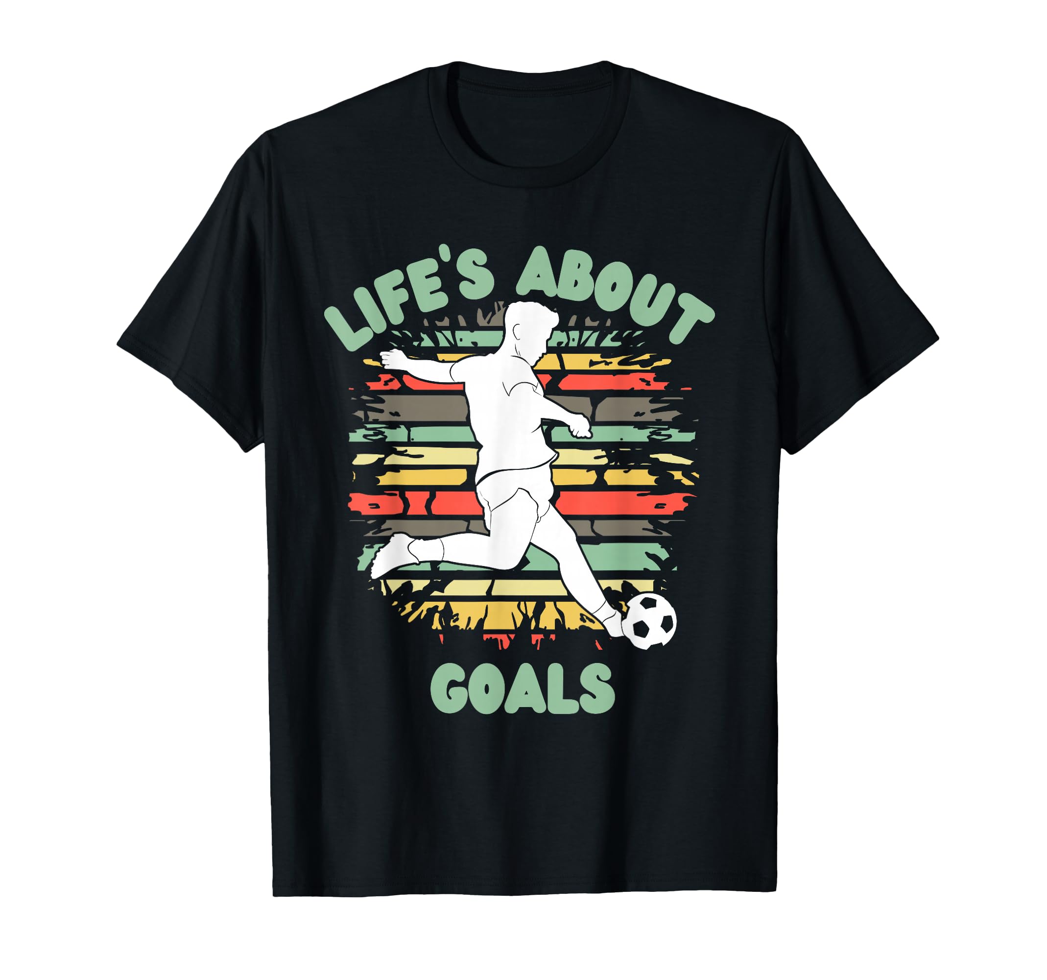 Lifes About Goals Funny Soccer Football T-Shirt - Streetwear Style Unisex - T-Shirt, Sweatshirt, Hoodie