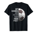 Goalie My Hands Are Faster Than Your T-Shirt - Casual Everyday Wear Unisex - T-Shirt, Sweatshirt, Hoodie