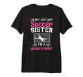 Im Soccer Goalie Sister Soccer Keeper T-Shirt - Novelty Apparel for Adults - T-Shirt, Sweatshirt, Hoodie