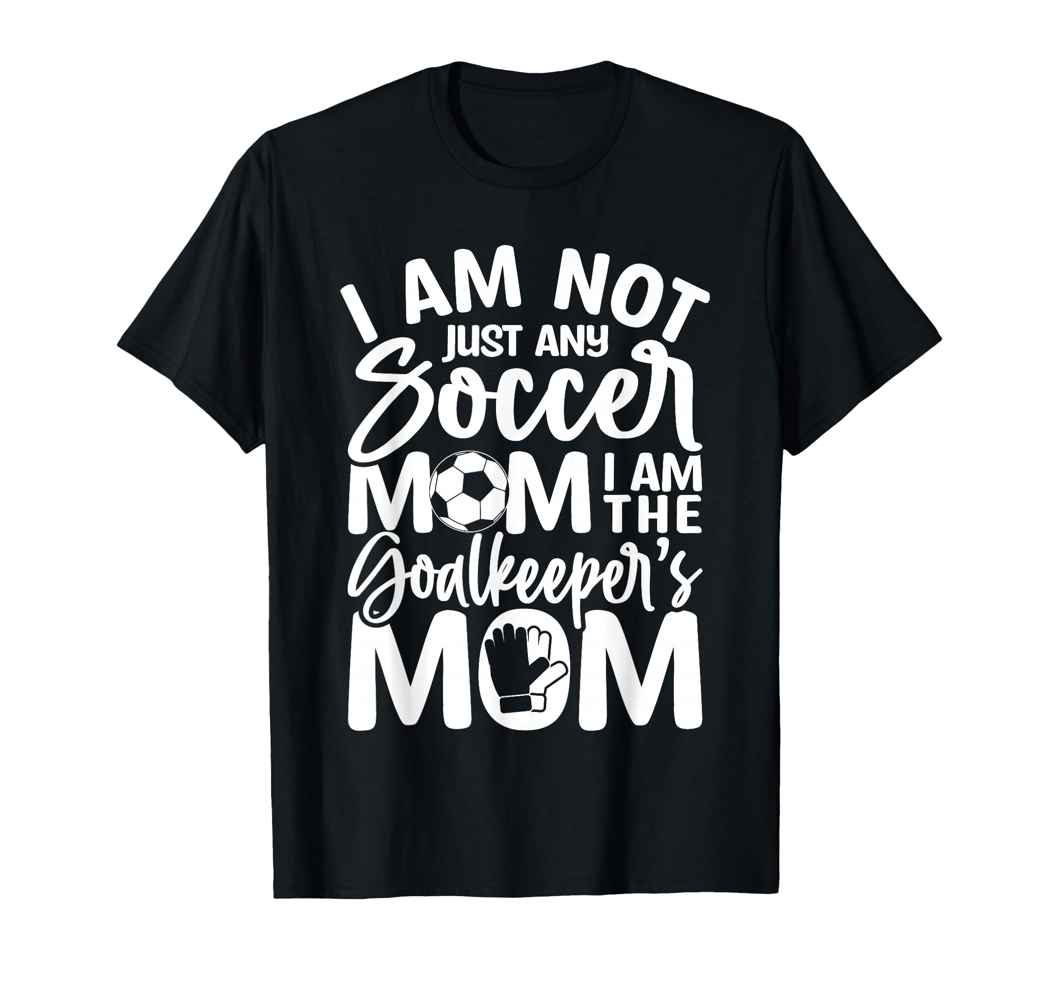 Goalkeeper Mom Soccer Goalie Mama Mothers T-Shirt - Novelty Apparel Unisex - T-Shirt, Sweatshirt, Hoodie