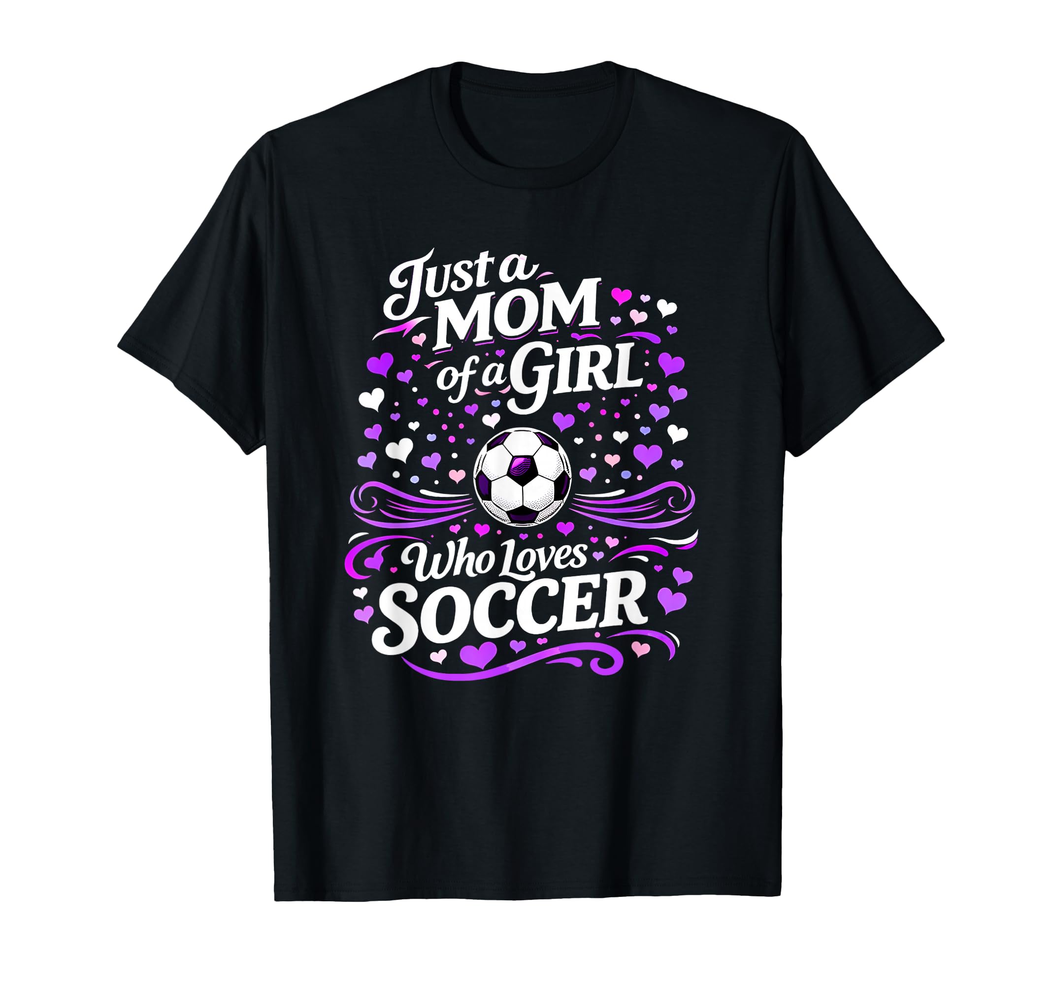 Soccer Mother Just Mom Who Loves T-Shirt - Streetwear Style Men Women - T-Shirt, Sweatshirt, Hoodie