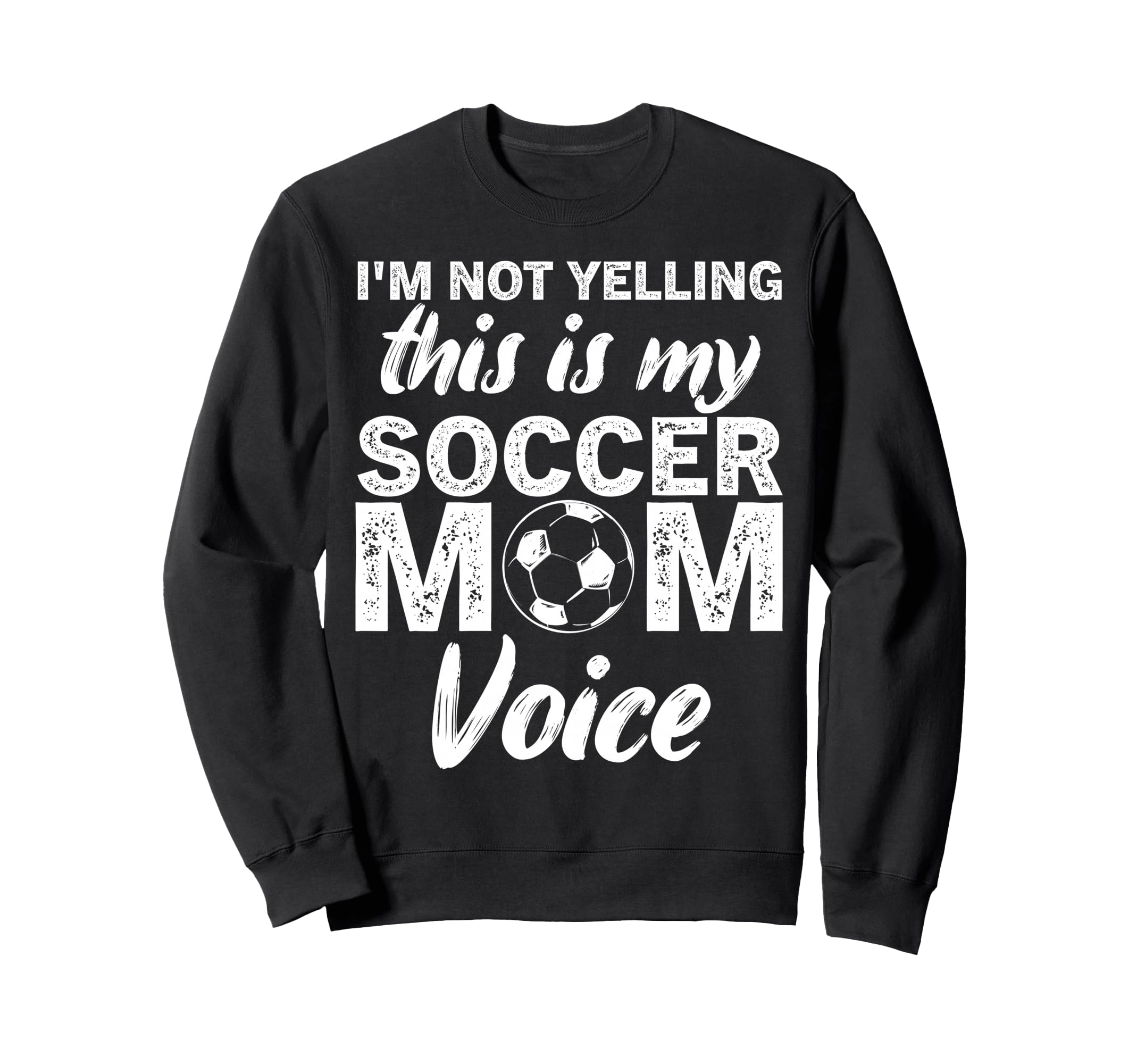 Funny Soccer Mom Im Not Yelling This Sweatshirt - Aesthetic Graphic Unisex - T-Shirt, Sweatshirt, Hoodie