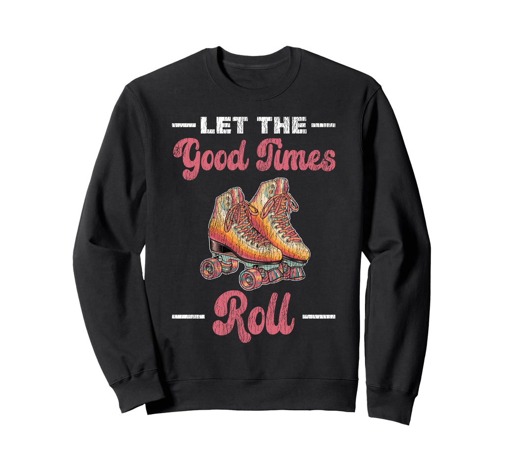 Roller Skating Skate 1970S Let Good Sweatshirt - Custom Art Print Men Women - T-Shirt, Sweatshirt, Hoodie