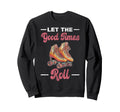 Roller Skating Skate 1970S Let Good Sweatshirt - Custom Art Print Men Women - T-Shirt, Sweatshirt, Hoodie