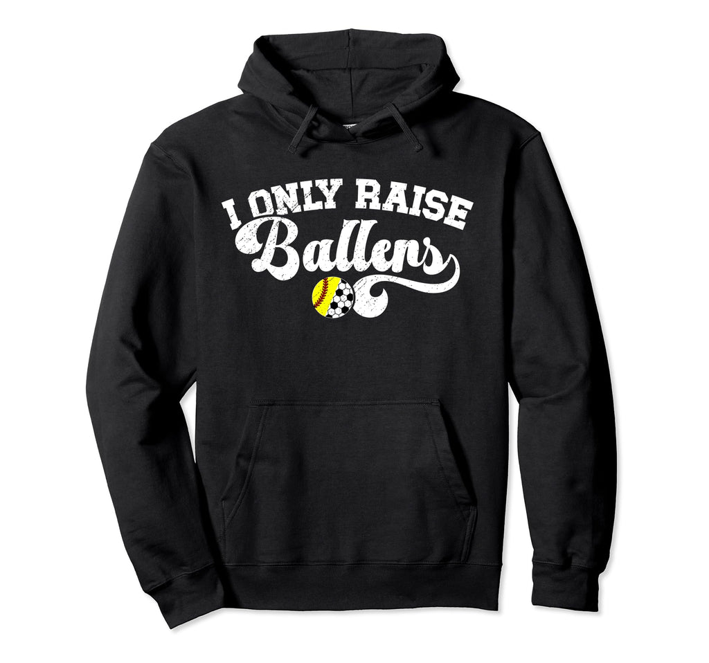 I Only Raise Ballers Soccer Softball Hoodie - Minimalist Print Men Women - T-Shirt, Sweatshirt, Hoodie