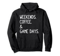 Weekends Coffee And Game Days Funny Hoodie - Graphic Print Men Women - T-Shirt, Sweatshirt, Hoodie