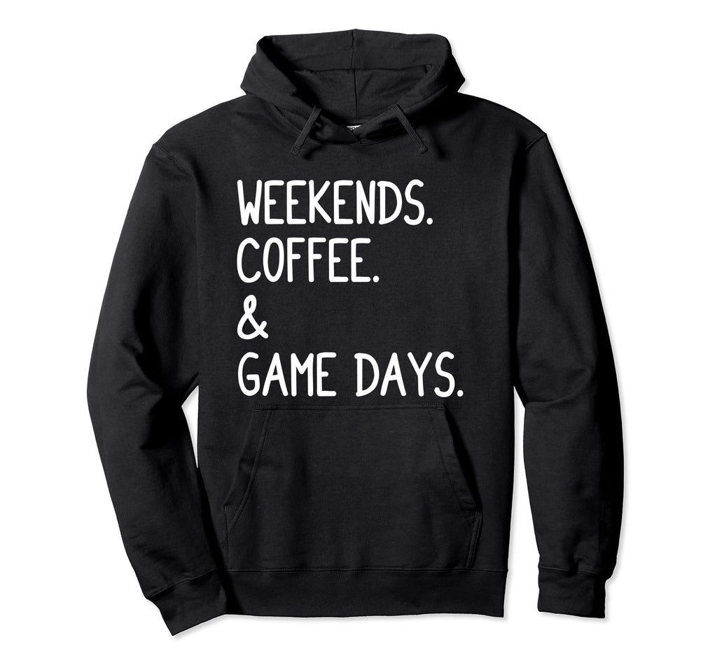 Weekends Coffee And Game Days Funny Hoodie - Streetwear Style Men Women - T-Shirt, Sweatshirt, Hoodie