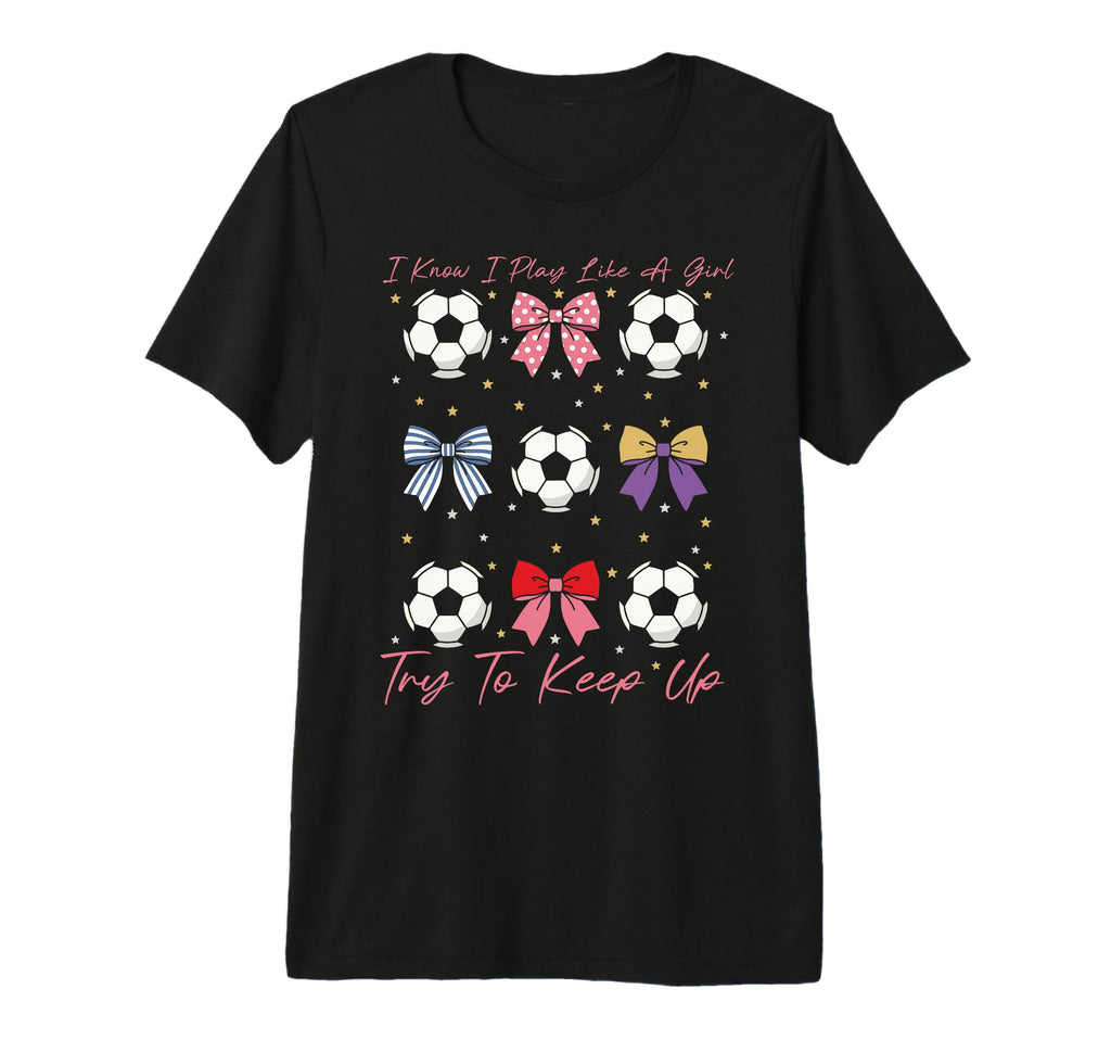 I Know I Play Like Try To Keep Up Bow T-Shirt - Graphic Print Men Women - T-Shirt, Sweatshirt, Hoodie