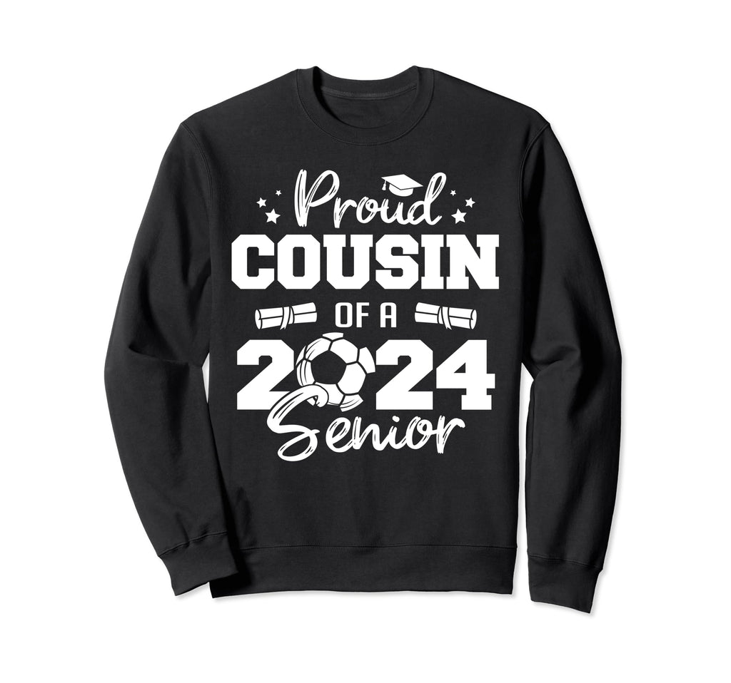 Proud Cousin 2024 Senior Funny Sweatshirt - Trendy Graphic Men Women - T-Shirt, Sweatshirt, Hoodie