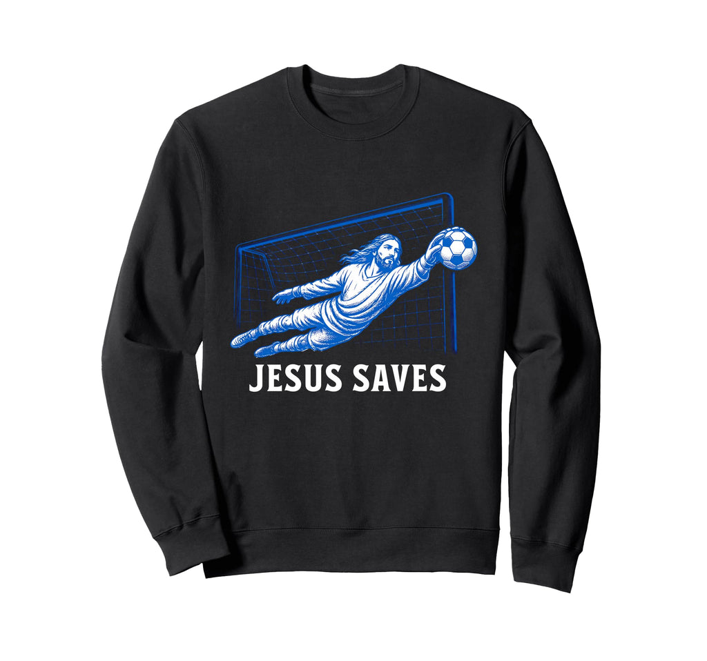Funny Jesus Saves Soccer Goal Sweatshirt - Fun Novelty Design Men Women - T-Shirt, Sweatshirt, Hoodie