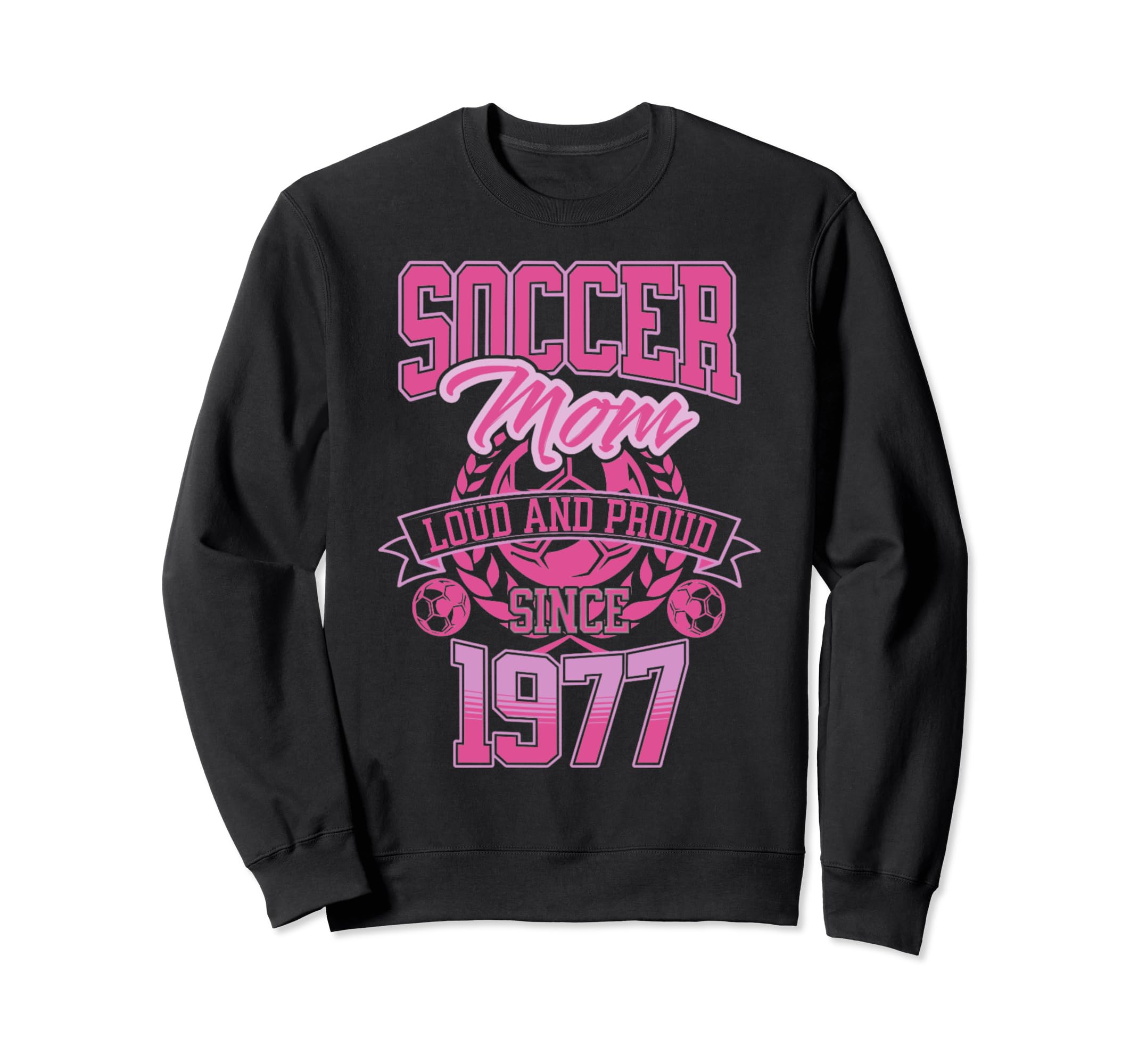 Soccer Mom Loud Proud Since 1977 Sweatshirt - Trendy Graphic for Adults - T-Shirt, Sweatshirt, Hoodie