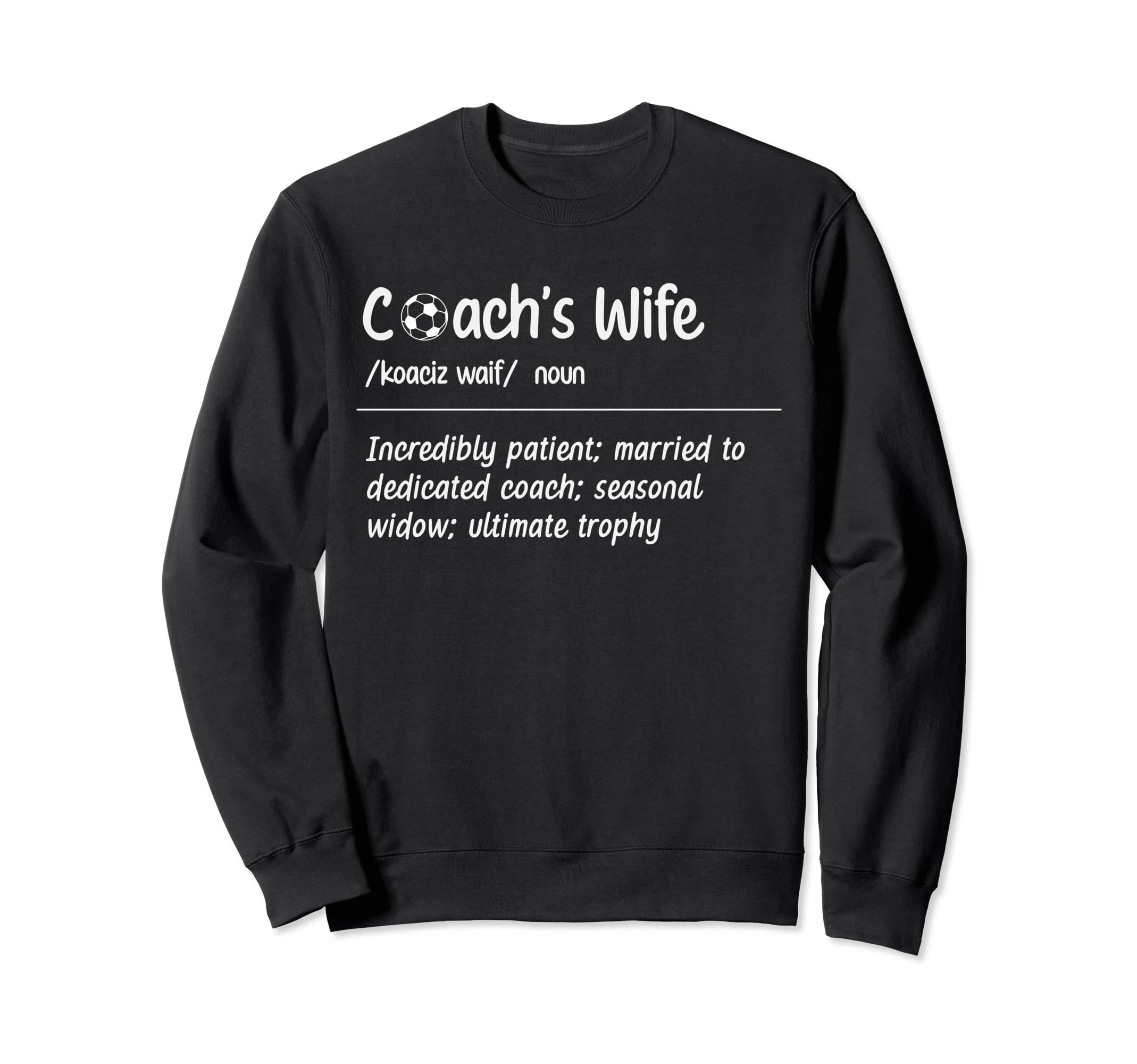 Soccer Coachs Wife Definition Soccer Sweatshirt - Novelty Apparel Unisex - T-Shirt, Sweatshirt, Hoodie