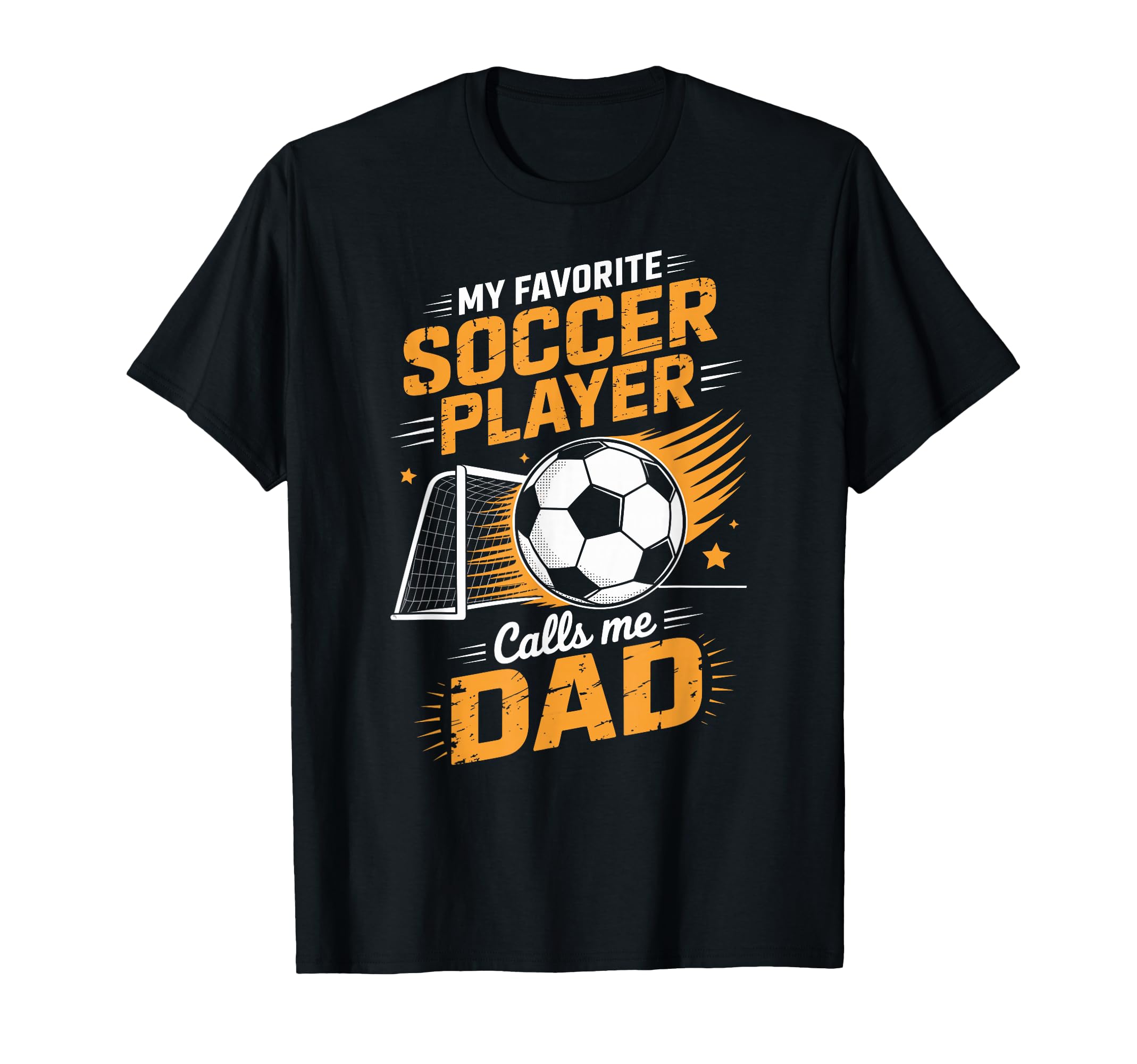 My Favorite Soccer Player Calls Me Dad T-Shirt - Streetwear Style Unisex - T-Shirt, Sweatshirt, Hoodie