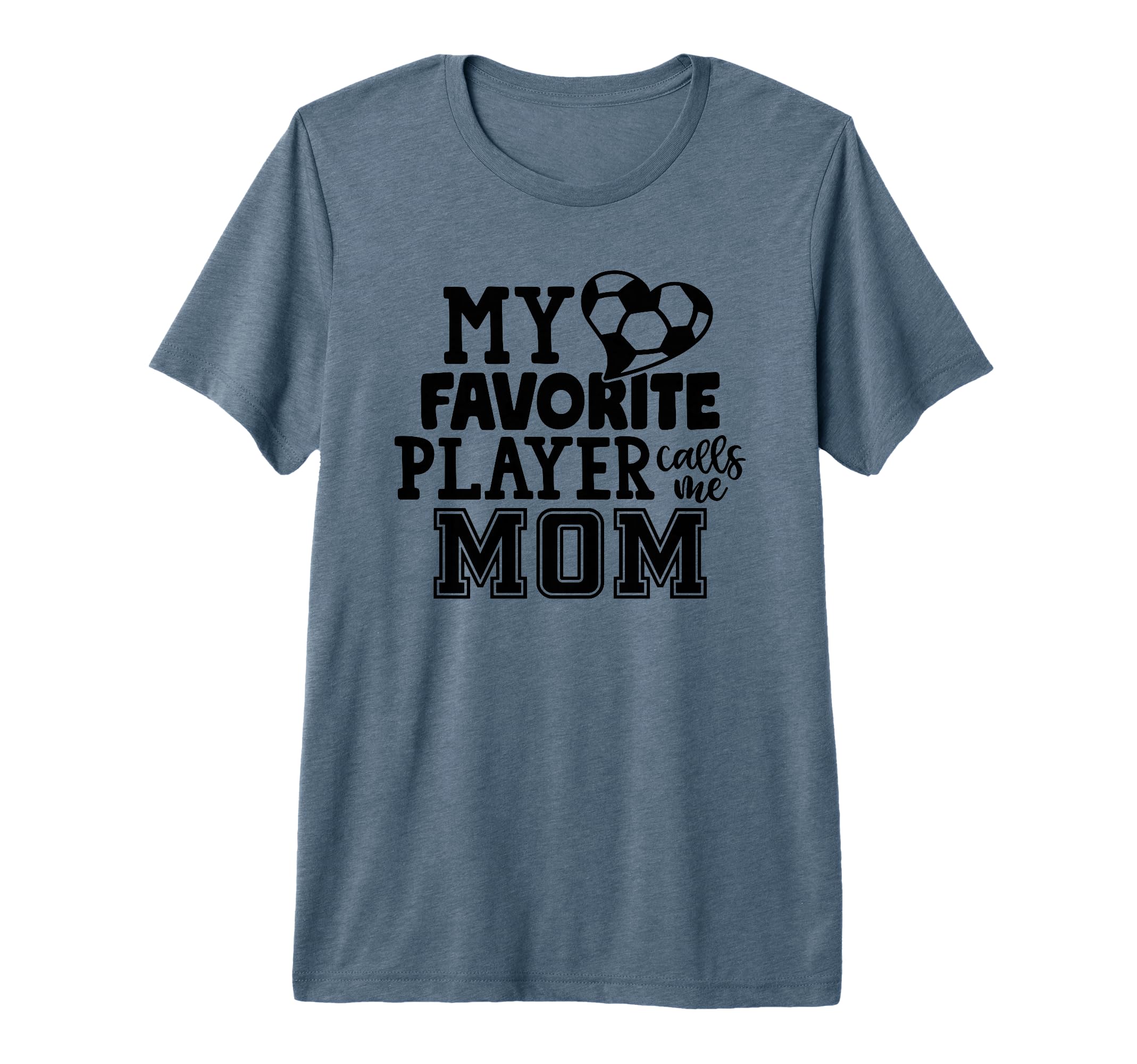 My Favorite Player Calls Me Mom Soccer T-Shirt - Custom Art Print Unisex - T-Shirt, Sweatshirt, Hoodie