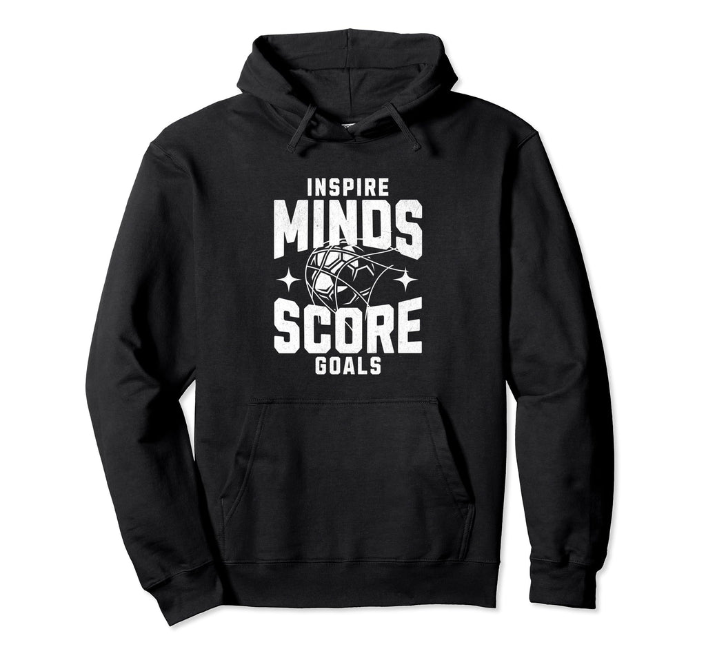Soccer Coach Inspire Minds Score Hoodie - Casual Everyday Wear for Adults - T-Shirt, Sweatshirt, Hoodie