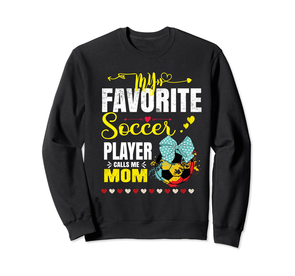 My Favorite Soccer Player Sweatshirt - Casual Everyday Wear for Adults - T-Shirt, Sweatshirt, Hoodie