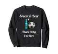 Soccer Beer Funny Soccer Player Sweatshirt - Trendy Graphic Men Women - T-Shirt, Sweatshirt, Hoodie