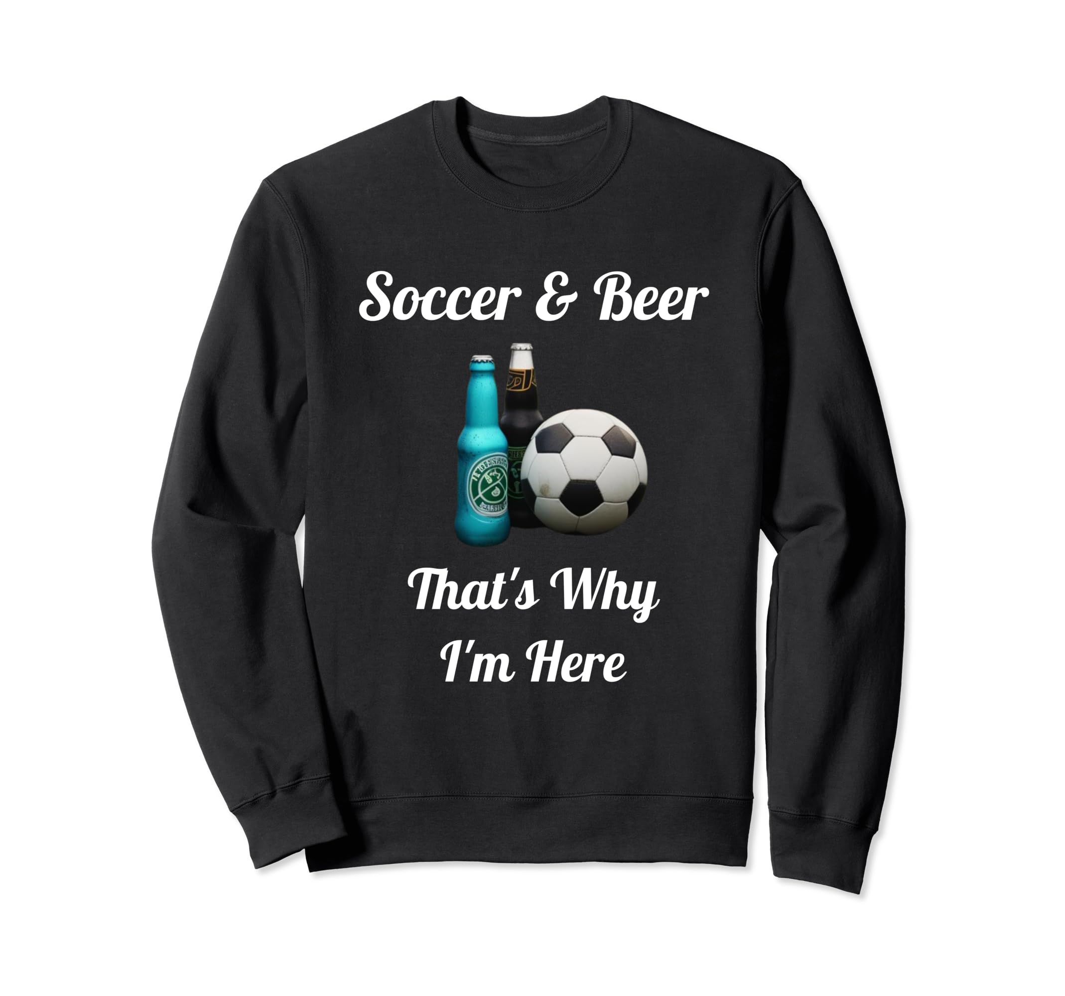 Soccer Beer Funny Soccer Player Sweatshirt - Trendy Graphic Men Women - T-Shirt, Sweatshirt, Hoodie