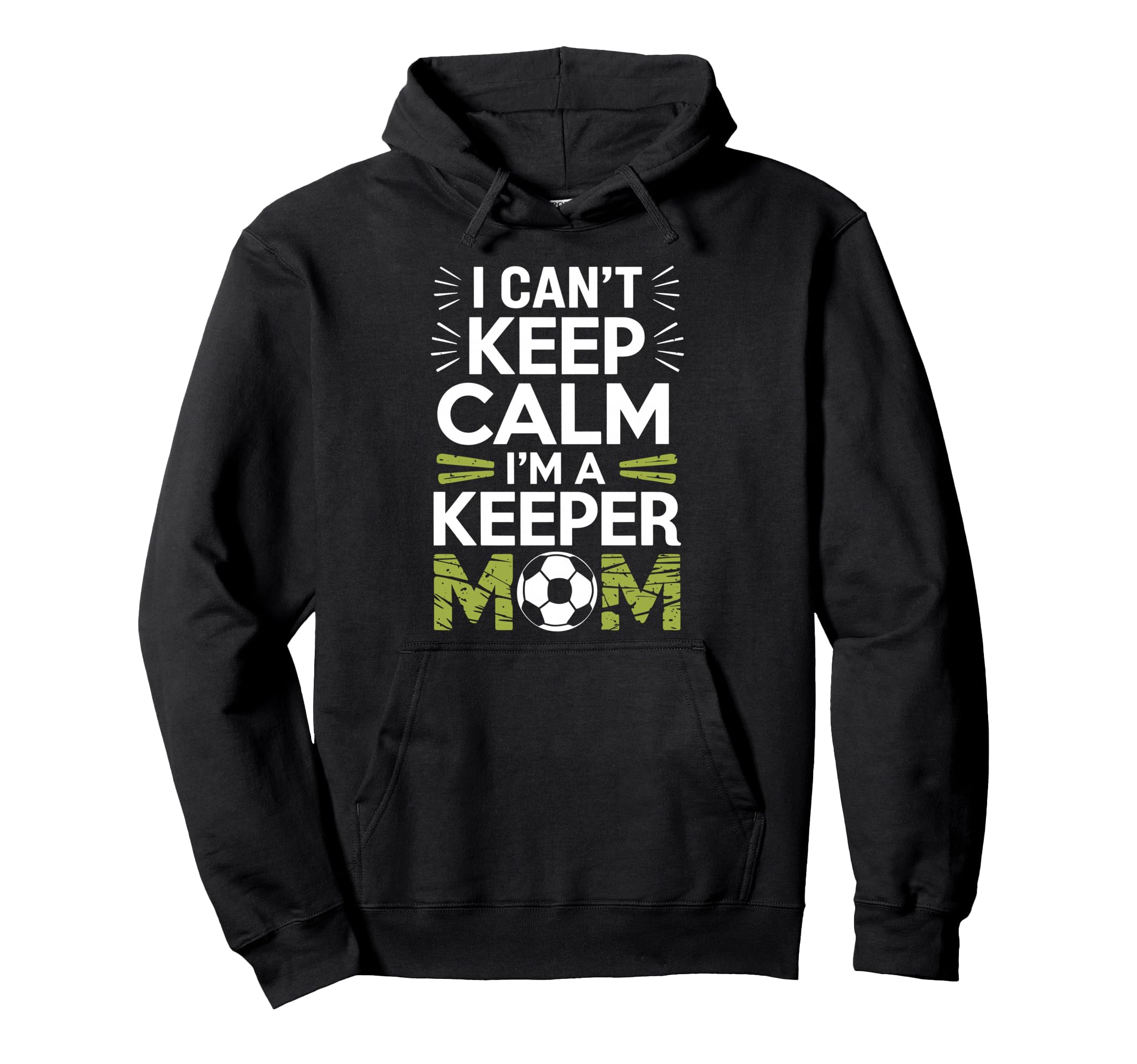 Keep Calm Im Keeper Mom Soccer Player Hoodie - Custom Art Print Unisex - T-Shirt, Sweatshirt, Hoodie
