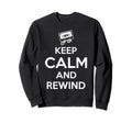 Keep Calm And Rewind Cassette Tape Sweatshirt - Trendy Graphic for Adults - T-Shirt, Sweatshirt, Hoodie