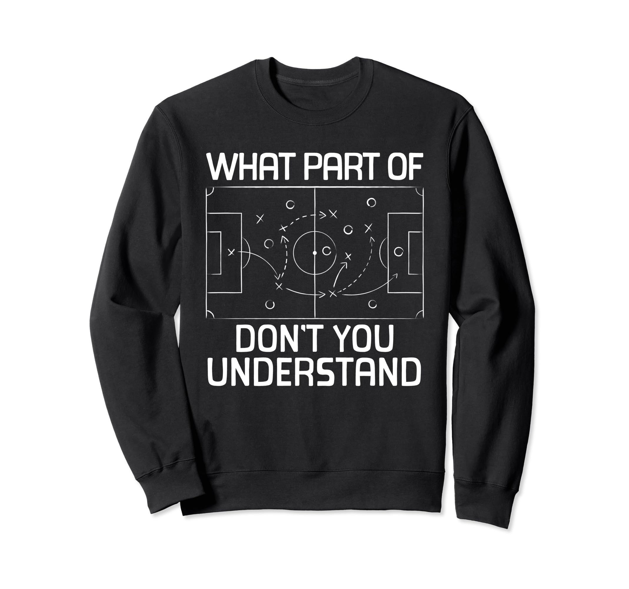 What Part Soccer Dont You Understand Sweatshirt - Minimalist Print Unisex - T-Shirt, Sweatshirt, Hoodie