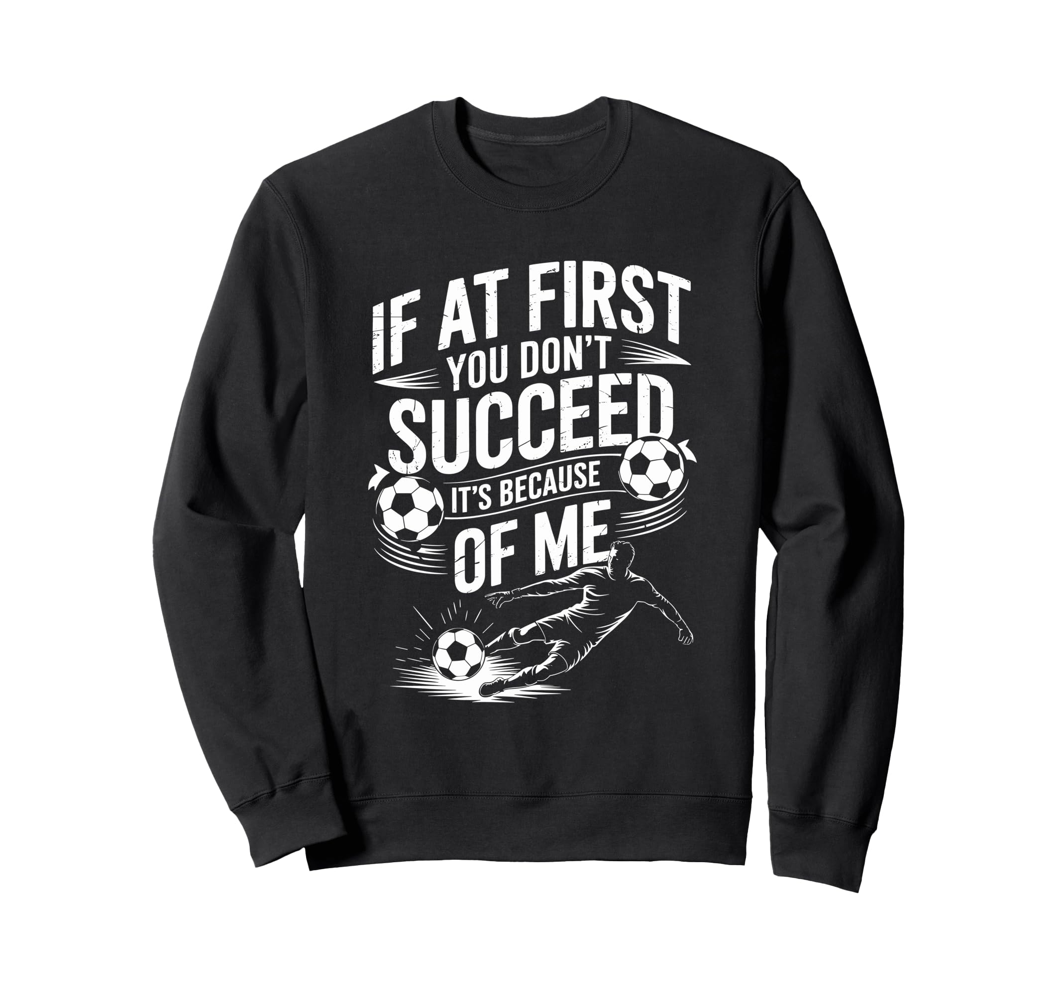 Soccer If First You Dont Succeed Sweatshirt - Unique Graphic for Adults - T-Shirt, Sweatshirt, Hoodie