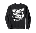 Soccer Player Sports Funny Eat Sleep Sweatshirt - Unique Graphic Men Women - T-Shirt, Sweatshirt, Hoodie