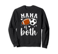 Mama Both Football Soccer Mom Sweatshirt - Novelty Apparel Men Women - T-Shirt, Sweatshirt, Hoodie