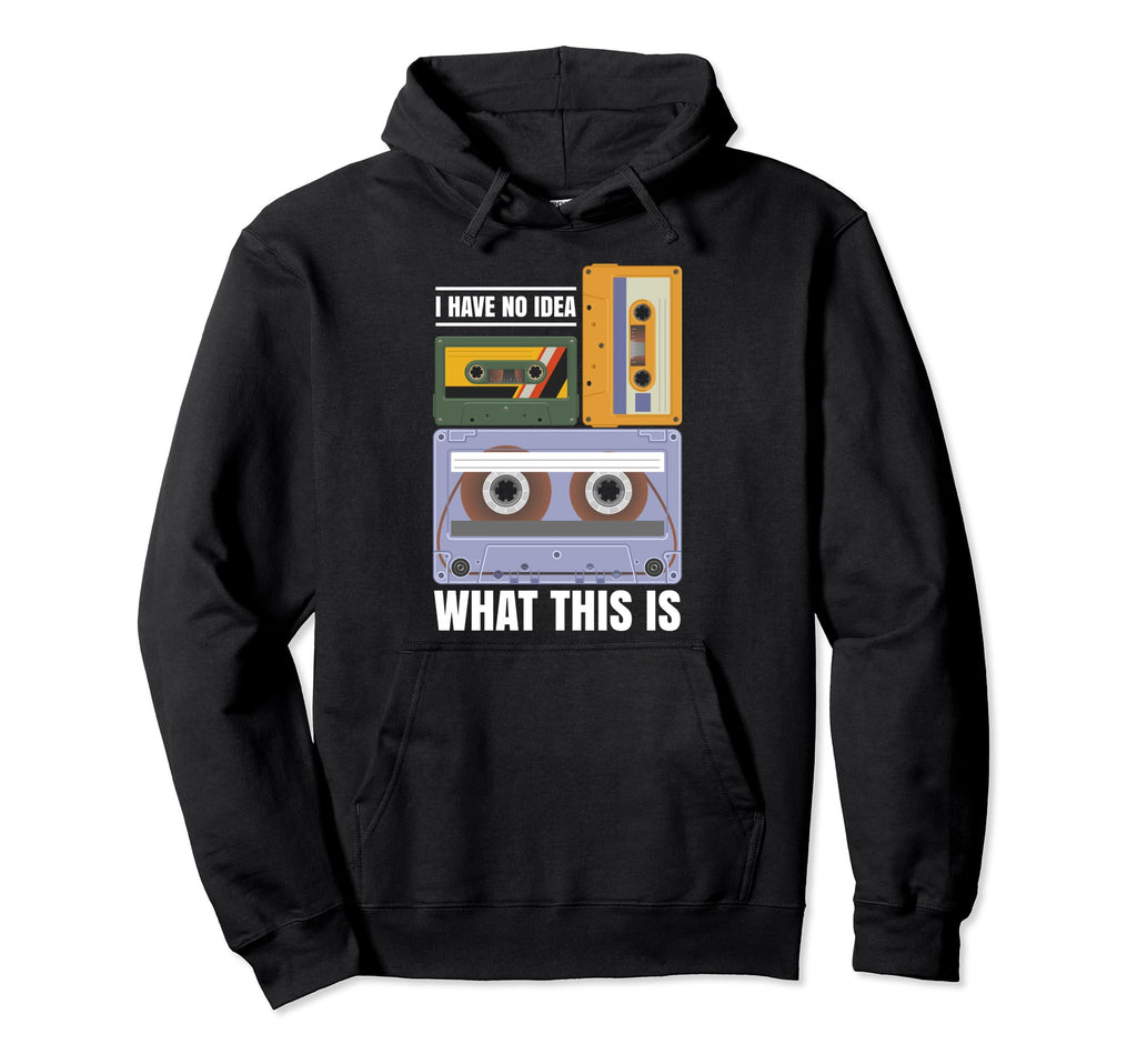 I Have No What This Is Music Cassette Hoodie - Streetwear Style for Adults - T-Shirt, Sweatshirt, Hoodie
