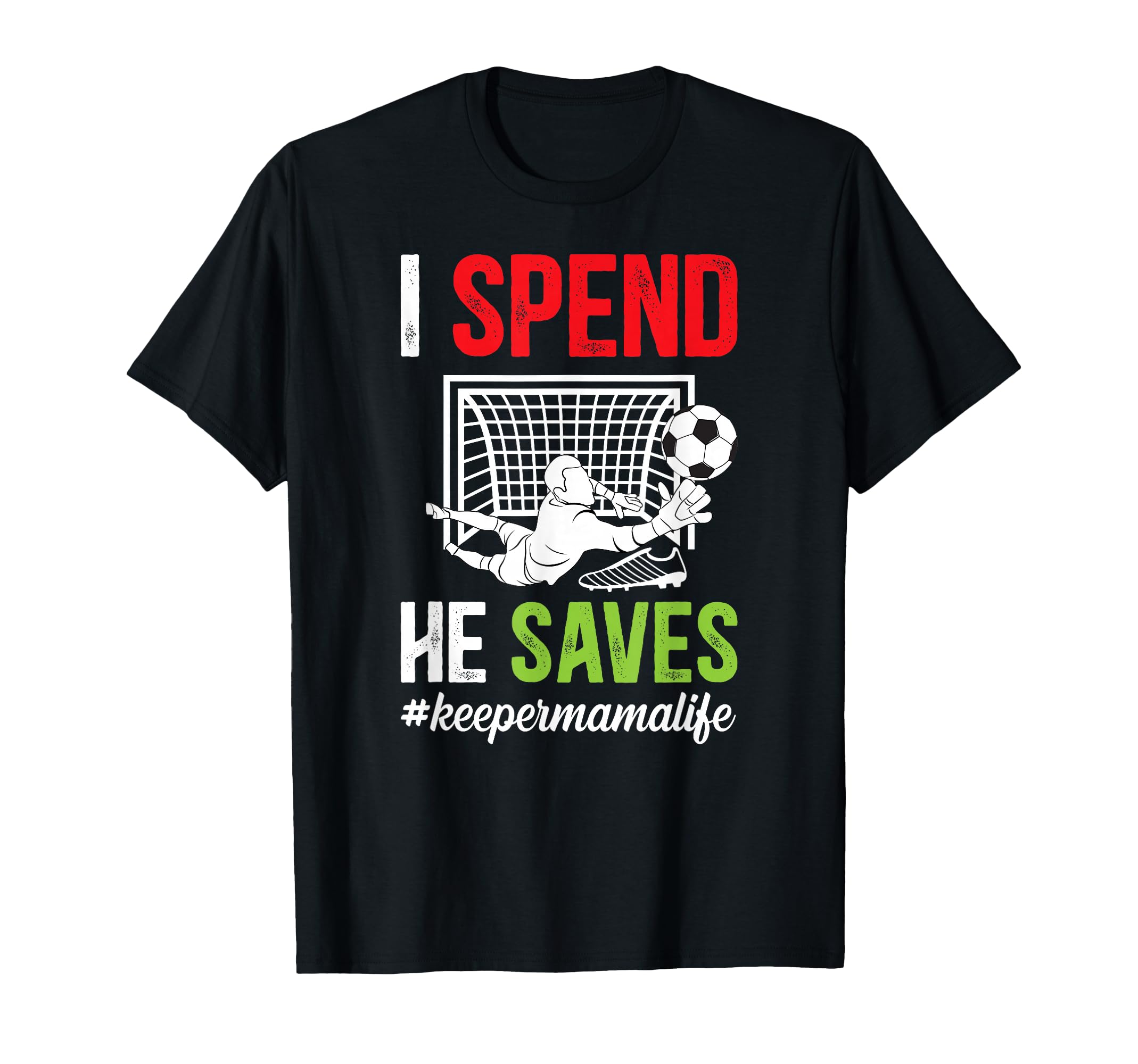 Soccer Keeper Mama Life Mom Soccer T-Shirt - Graphic Print Unisex - T-Shirt, Sweatshirt, Hoodie