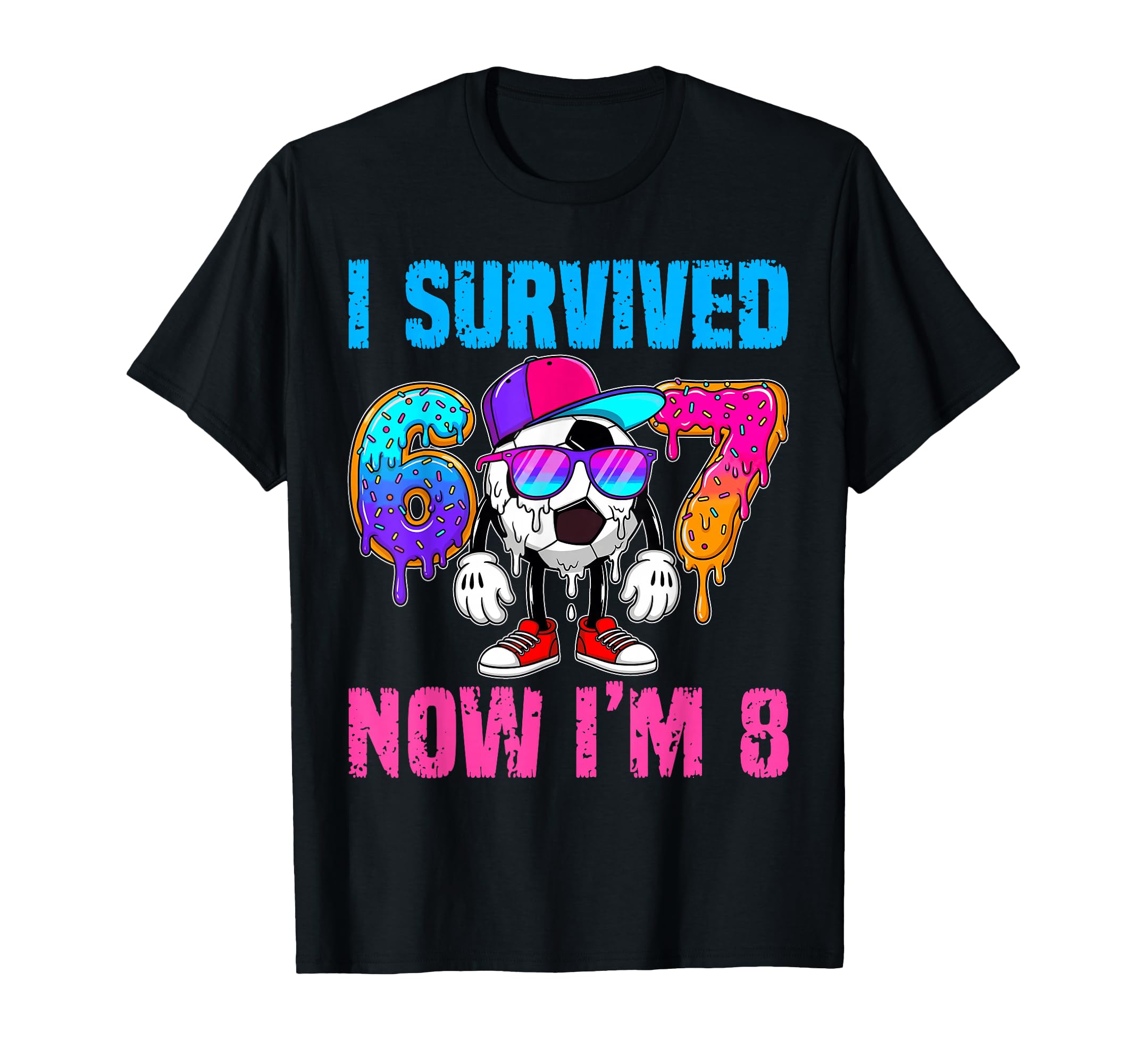 I Survived 67 Im 8 Years Old Soccer 6 7 T-Shirt - Minimalist Print Unisex - T-Shirt, Sweatshirt, Hoodie