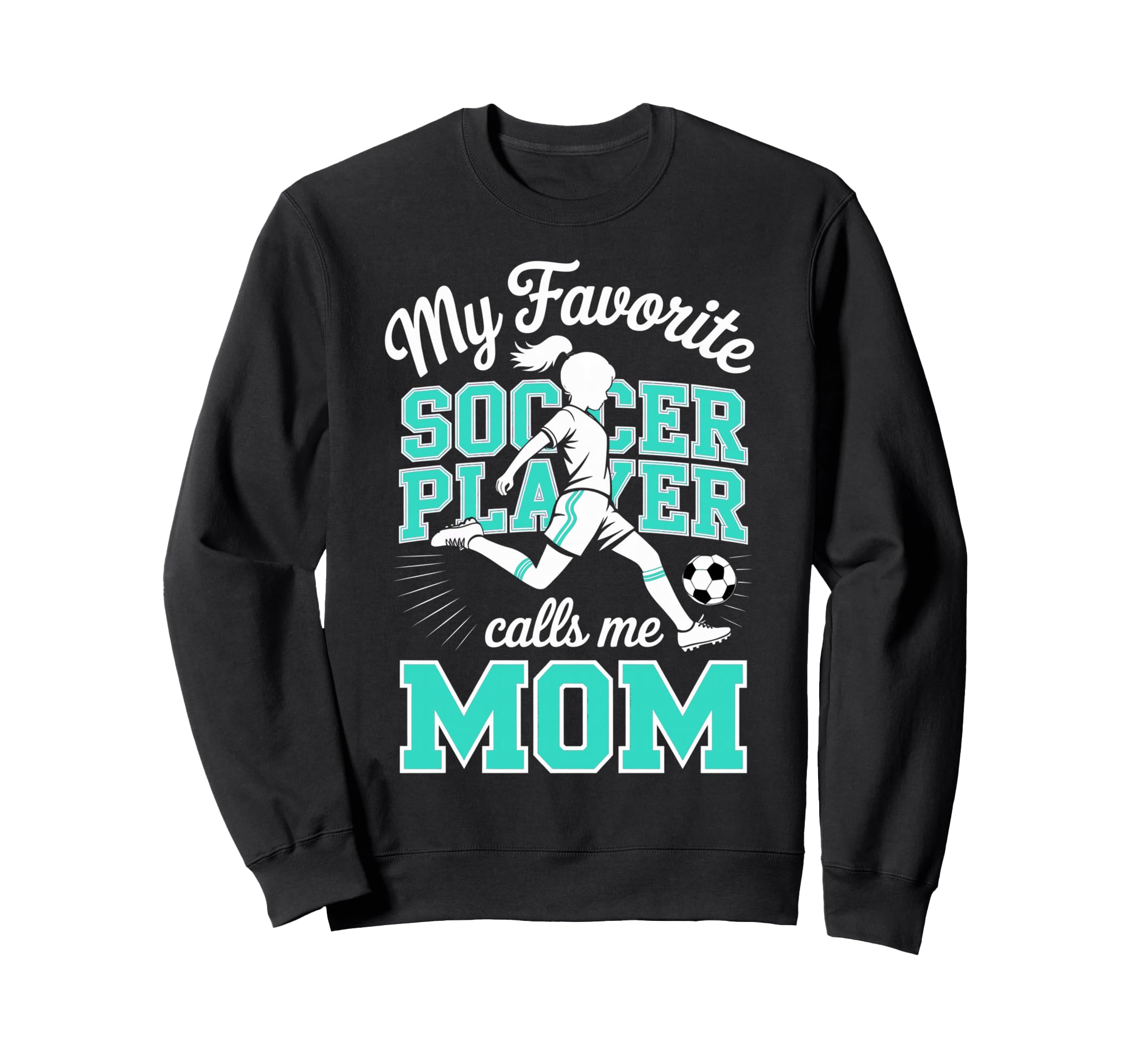Soccer Mama Favorite Soccer Player Sweatshirt - Novelty Apparel for Adults - T-Shirt, Sweatshirt, Hoodie