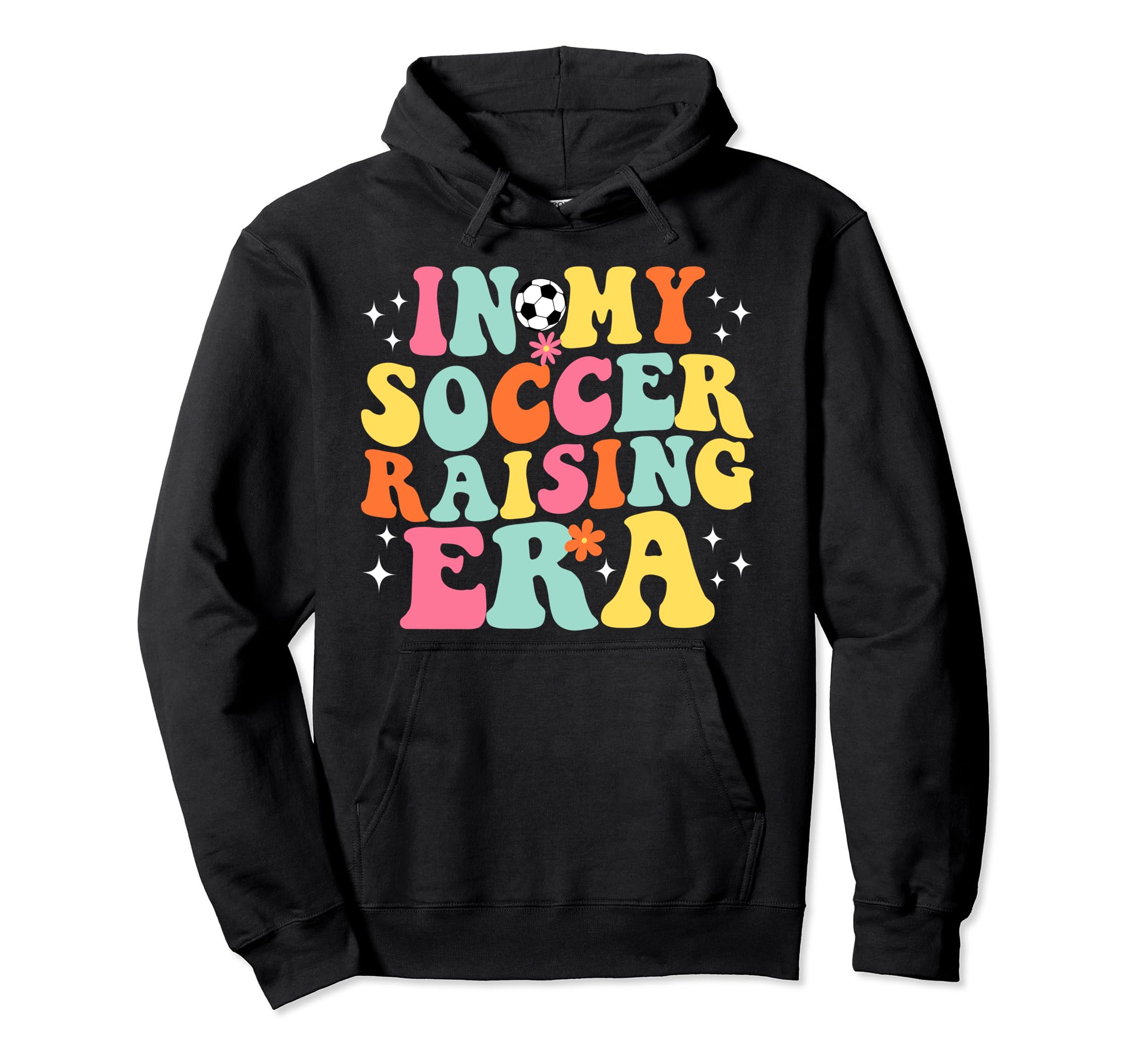 My Soccer Raising Era Game Day Groovy Hoodie - Unique Graphic for Adults - T-Shirt, Sweatshirt, Hoodie