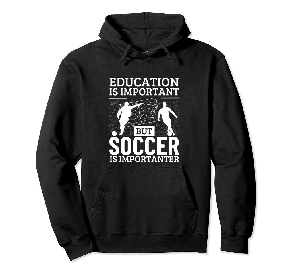 Soccer Player Education Is Hoodie - Casual Everyday Wear for Adults - T-Shirt, Sweatshirt, Hoodie