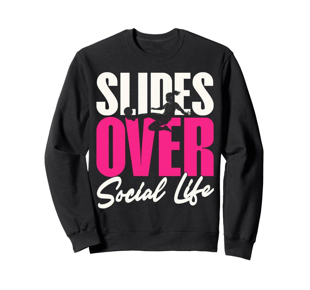 Slides Over Social Life Soccer Sweatshirt - Trendy Graphic for Adults - T-Shirt, Sweatshirt, Hoodie