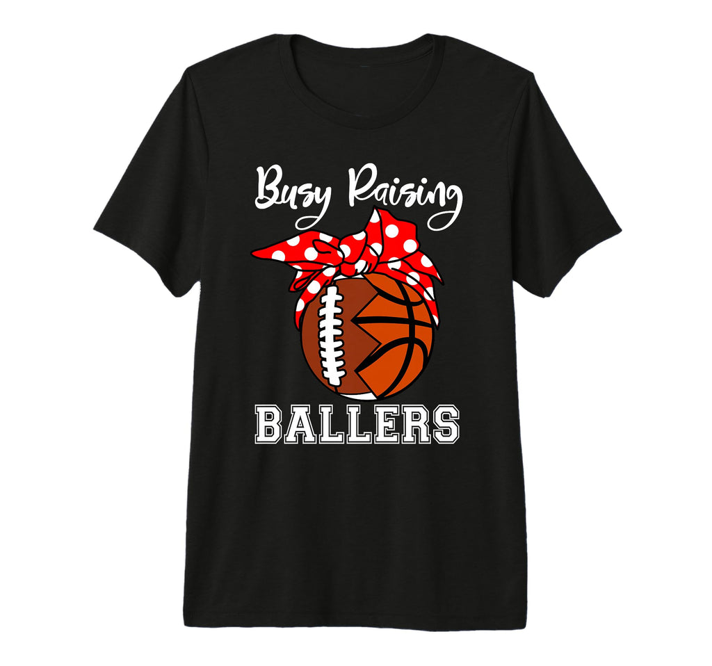 Busy Raising Ballers Funny Football T-Shirt - Novelty Apparel for Adults - T-Shirt, Sweatshirt, Hoodie
