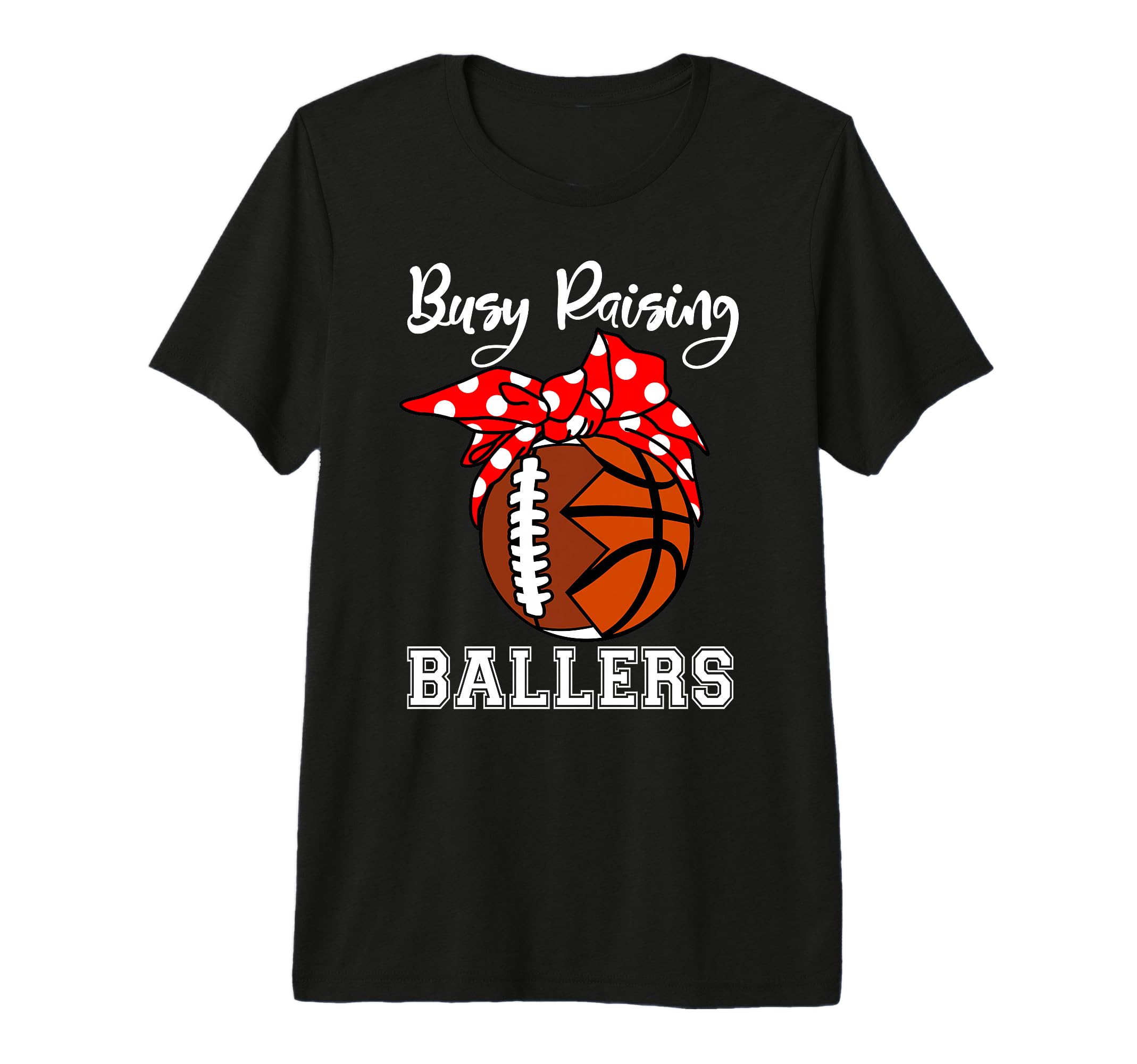 Busy Raising Ballers Funny Football T-Shirt - Novelty Apparel for Adults - T-Shirt, Sweatshirt, Hoodie