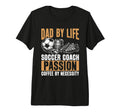 Dad Life Soccer Coach Passion Coffee T-Shirt - Graphic Print Unisex - T-Shirt, Sweatshirt, Hoodie