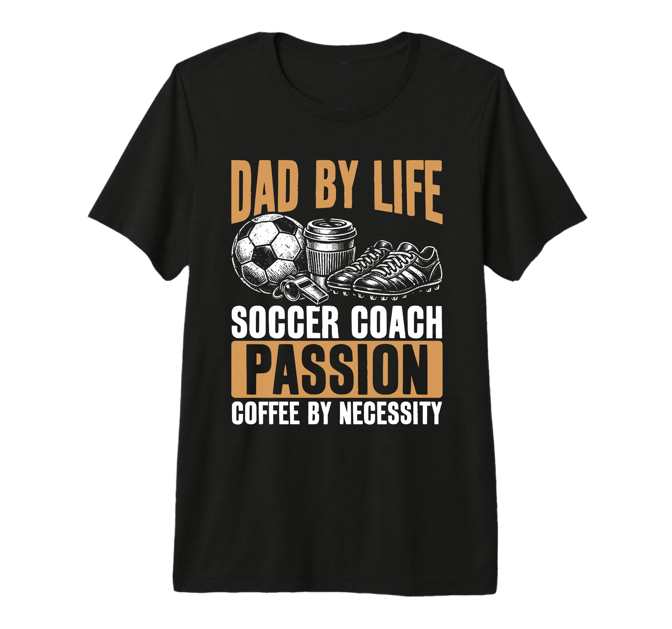 Dad Life Soccer Coach Passion Coffee T-Shirt - Graphic Print Unisex - T-Shirt, Sweatshirt, Hoodie