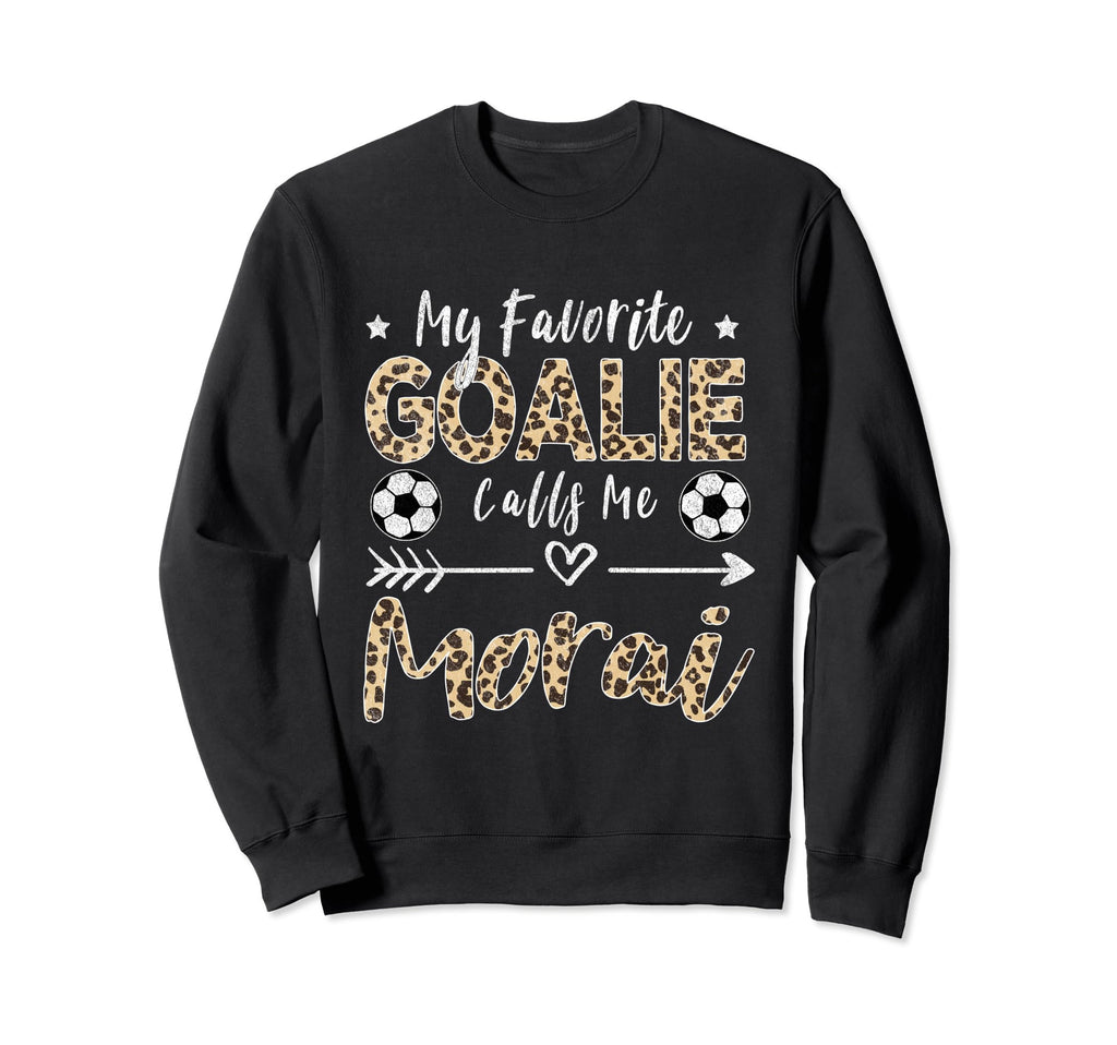 My Favorite Goalie Calls Me Morai Sweatshirt - Aesthetic Graphic Unisex - T-Shirt, Sweatshirt, Hoodie
