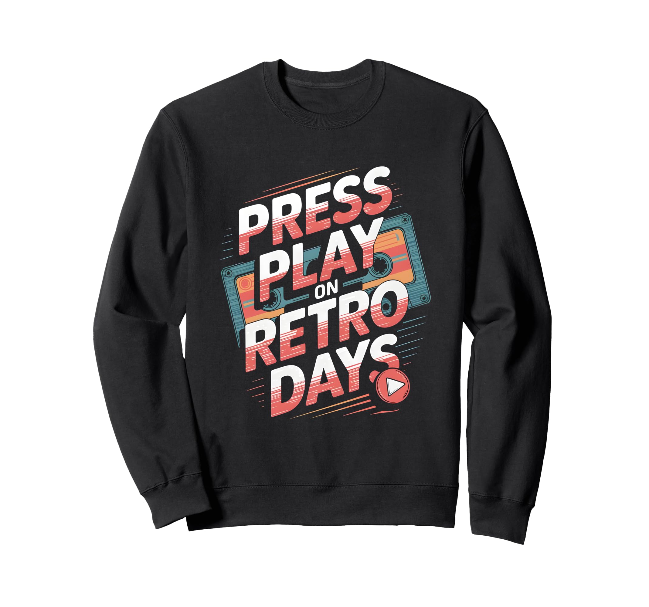 Press Play Days Cassette Tape Sweatshirt - Custom Art Print Unisex - T-Shirt, Sweatshirt, Hoodie